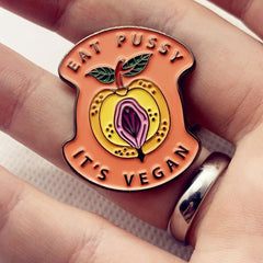 Eat Pussy It's Vegan Enamel Pin