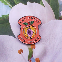 Eat Pussy It's Vegan Enamel Pin
