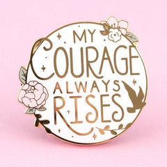 My Courage Always Rises Enamel Pin