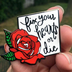 Fix Your Hearts Or Die Enamel Pin