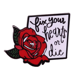 Fix Your Hearts Or Die Enamel Pin