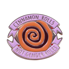 Cinnamon Rolls Not Gender Roles Enamel Pin