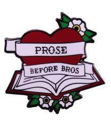 Prose Before Bros Enamel Pin