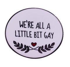 We're All A Little Bit Gay Enamel Pin