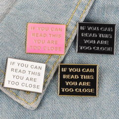 If You Can Read This You Are Too Close Enamel Pin