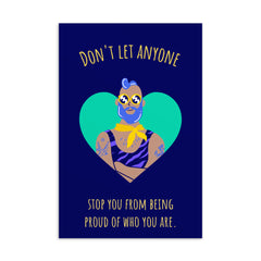 Don't Let Anyone Stop You From Being Proud Postcard