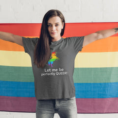 Let Me Be Perfectly Queer T-Shirt