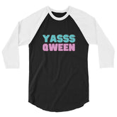 Yasss Queen 3/4 Sleeve Raglan Shirt
