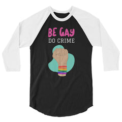 Be Gay Do Crime 3/4 Sleeve Raglan Shirt