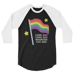 Come Out Come Out Wherever You Are! 3/4 Sleeve Raglan Shirt