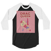 Drag Queen 3/4 Sleeve Raglan Shirt