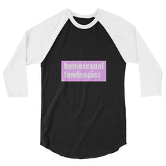 Homosexual Tendencies 3/4 Sleeve Raglan Shirt