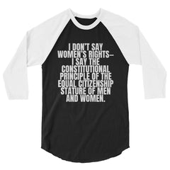 I Don't Say Women's Rights 3/4 Sleeve Raglan Shirt