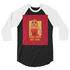 Make Drag Not War 3/4 Sleeve Raglan Shirt