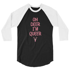 Oh Deer I'm Queer 3/4 Sleeve Raglan Shirt
