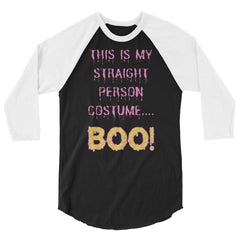 This Is My Straight Person ...Boo! 3/4 Sleeve Raglan Shirt