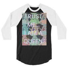 Trust Me...I Am A Queen! 3/4 Sleeve Raglan Shirt