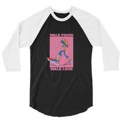 Walk Proud Walk Loud 3/4 Sleeve Raglan Shirt