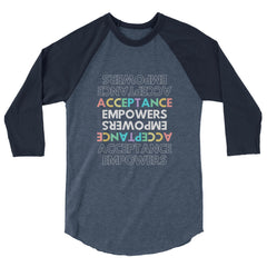 Acceptance Empowers 3/4 Sleeve Raglan Shirt