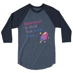 Bisexual & Still Not Into You 3/4 Sleeve Raglan Shirt