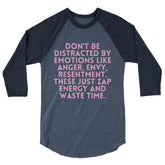 Don't Be Distracted By Emotions 3/4 Sleeve Raglan Shirt