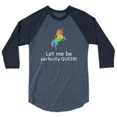 Let Me Be Perfectly Queer 3/4 Sleeve Raglan Shirt
