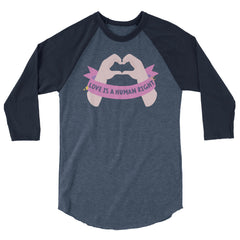 Love Is A Human Right 3/4 Sleeve Raglan Shirt