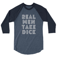 Real Men Take Dick 3/4 Sleeve Raglan Shirt