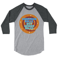 Cinnamon Rolls Not Gender Roles 3/4 Sleeve Raglan Shirt