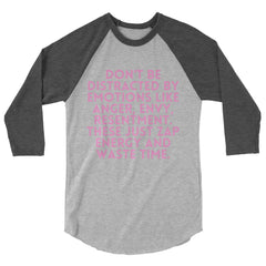 Don't Be Distracted By Emotions 3/4 Sleeve Raglan Shirt