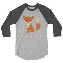 I Give Zero Fox 3/4 Sleeve Raglan Shirt