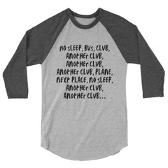 No Sleep, Bus, Club, Another Club 3/4 Sleeve Raglan Shirt