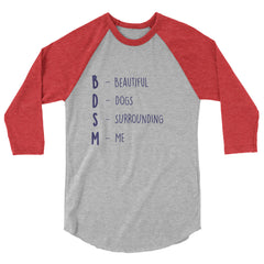 BDSM (Beautiful Dogs Surrounding Me) 3/4 Sleeve Raglan Shirt