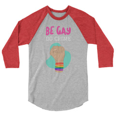 Be Gay Do Crime 3/4 Sleeve Raglan Shirt