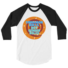 Cinnamon Rolls Not Gender Roles 3/4 Sleeve Raglan Shirt