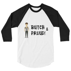 Butch & Proud 3/4 Sleeve Raglan Shirt