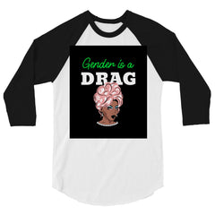 Gender Is A Drag 3/4 Sleeve Raglan Shirt