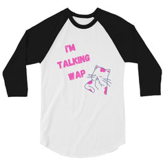 I'm Talking Wap! 3/4 Sleeve Raglan Shirt
