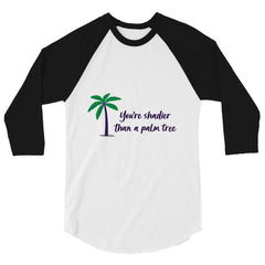 Shadier Than A Palm Tree 3/4 Sleeve Raglan Shirt