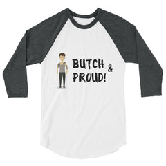 Butch & Proud 3/4 Sleeve Raglan Shirt