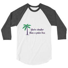 Shadier Than A Palm Tree 3/4 Sleeve Raglan Shirt