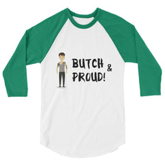 Butch & Proud 3/4 Sleeve Raglan Shirt