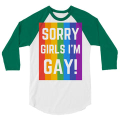 Sorry Girls I'm Gay! 3/4 Sleeve Raglan Shirt