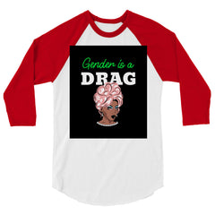 Gender Is A Drag 3/4 Sleeve Raglan Shirt
