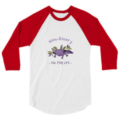 Non-Binary Pal For Life 3/4 Sleeve Raglan Shirt