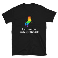Let Me Be Perfectly Queer T-Shirt