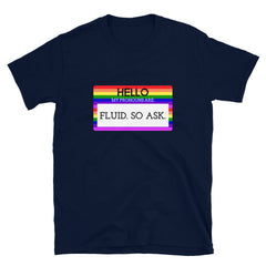 Hello My Pronouns Are Fluid. So Ask. T-Shirt