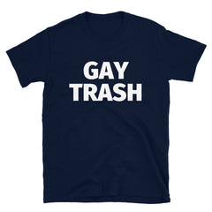 Gay Trash (Black Text) T-Shirt