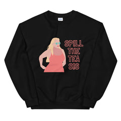 Spill The Tea Sis Unisex Sweatshirt