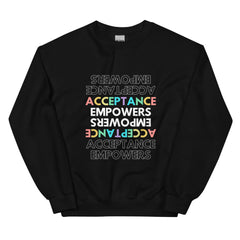Acceptance Empowers Unisex Sweatshirt